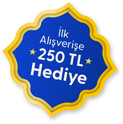 İlk Alışverişe 250 TL Hediye